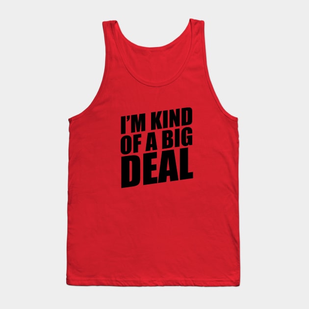 I'm kind of a big deal Tank Top by NotoriousMedia